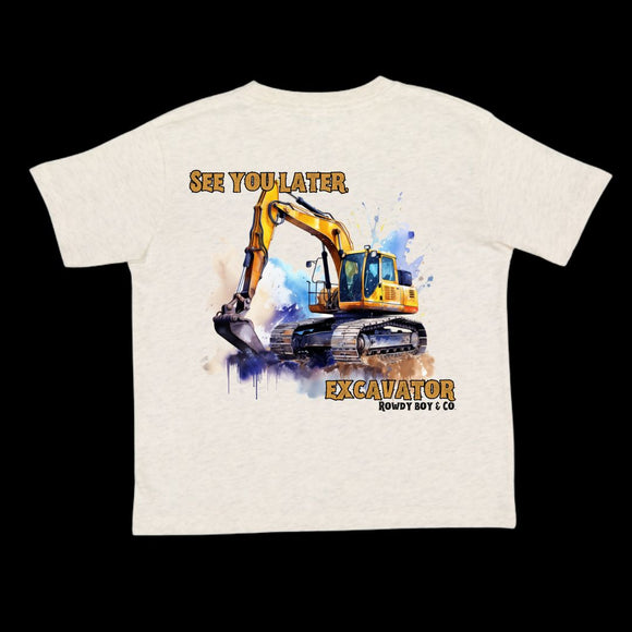 See you later, excavator